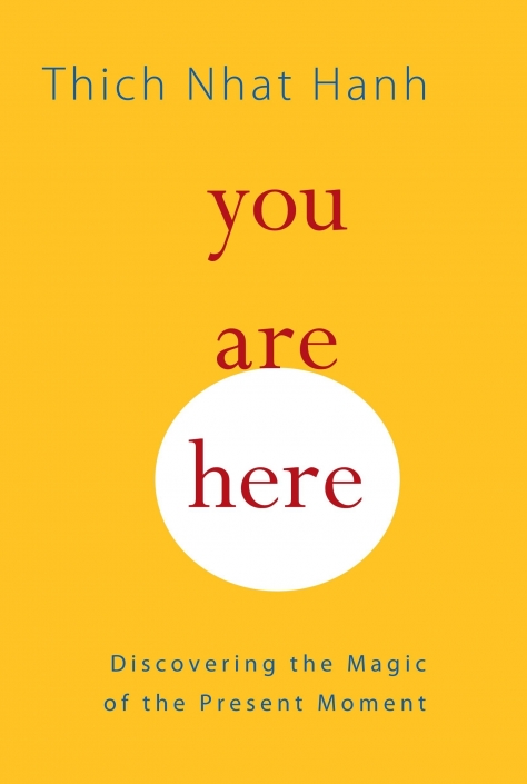 You Are Here - Thich Nhat Hanh